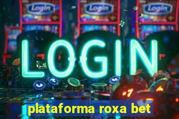 plataforma roxa bet